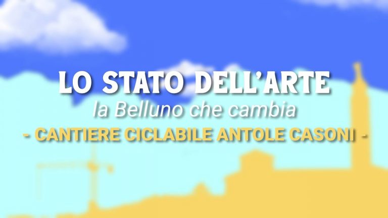 Lo stato dell'arte – La Belluno che cambia – puntata 6