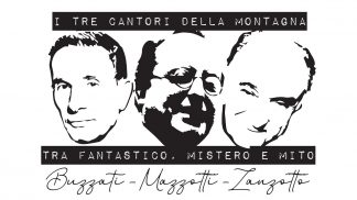 “I TRE CANTORI DELLA MONTAGNA: Buzzati, Mazzotti, Zanzotto tra fantastico, mistero e mito”